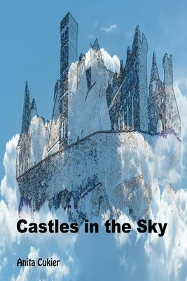 Castles in the Sky by Cukier, Anita