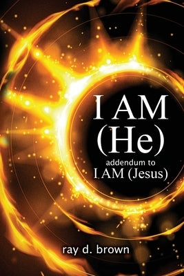 I AM (He) / addendum to I AM (Jesus) Paperback Vox Dei Books / Rdb Publishing
