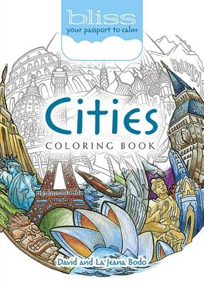 Bliss Cities Coloring Book: Your Passport to Calm by Bodo, David