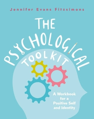 The Psychological Toolkit: A Workbook for a Positive Self and Identity Paperback Robinson Press