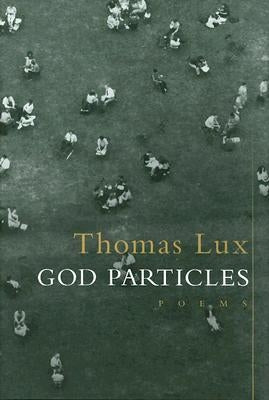 God Particles by Lux, Thomas