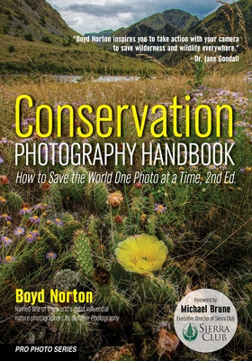Conservation Photography Handbook: How to Save the World One Photo at a Time by Norton, Boyd