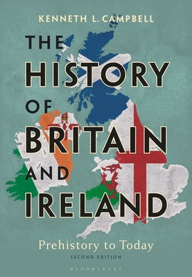 The History of Britain and Ireland: Prehistory to Today Paperback Bloomsbury Academic