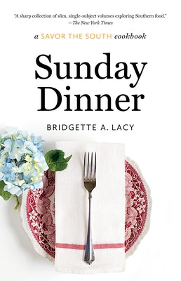Sunday Dinner: a Savor the South cookbook Paperback University of North Carolina Press