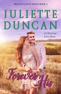 Forever His: A Christian Love Story Paperback Createspace Independent Publishing Platform
