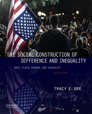 The Social Construction of Difference and Inequality: Race, Class, Gender, and Sexuality Paperback Oxford University Press, USA