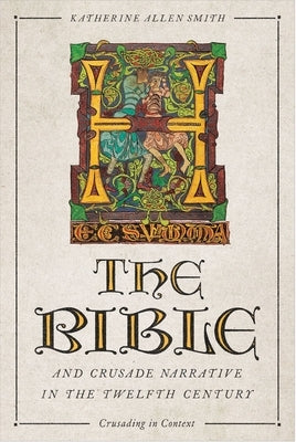 The Bible and Crusade Narrative in the Twelfth Century Paperback Boydell Press