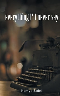 Everything I'll never say Paperback Libresco Feeds Pvt. Ltd