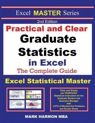 Practical and Clear Graduate Statistics in Excel - The Excel Statistical Master Paperback Excel Master Series