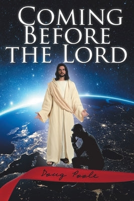 Coming Before the Lord Paperback Christian Faith Publishing, Inc