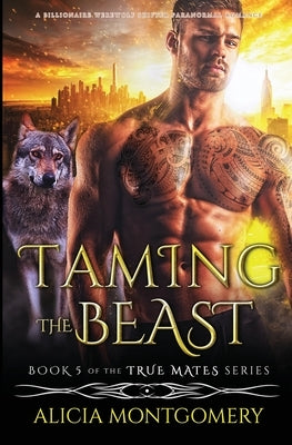Taming the Beast: A Billionaire Werewolf Shifter Paranormal Romance Paperback Mer City Books