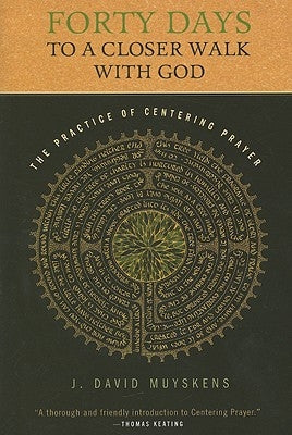Forty Days to a Closer Walk with God: The Practice of Centering Prayer Paperback Upper Room Books
