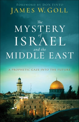 The Mystery of Israel and the Middle East: A Prophetic Gaze Into the Future Chosen Books