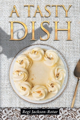 A Tasty Dish Paperback Page Publishing, Inc.