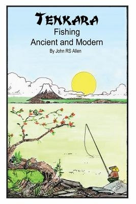 Tenkara - Ancient and Modern. Paperback Createspace Independent Publishing Platform