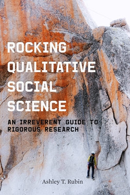 Rocking Qualitative Social Science: An Irreverent Guide to Rigorous Research Stanford University Press