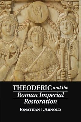 Theoderic and the Roman Imperial Restoration Paperback Cambridge University Press