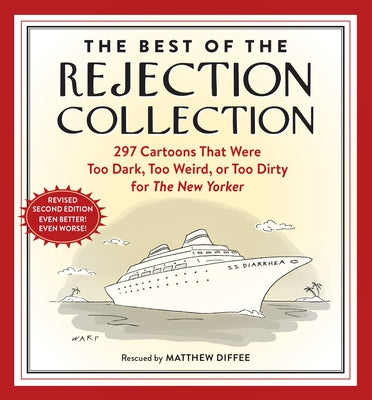 The Best of the Rejection Collection: 296 Cartoons That Were Too Dark, Too Weird, or Too Dirty for the New Yorker by Diffee, Matthew