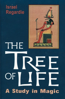 The Tree of Life: A Study in Magic by Regardie, Israel