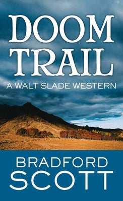 Doom Trail: A Walt Slade Western by Scott, Bradford
