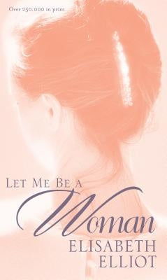 Paperback of "Let Me Be a Woman" by Tyndale Momentum, featuring the book cover with title and author on a plain background.