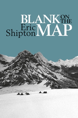 Blank on the Map: Pioneering Exploration in the Shaksgam Valley and Karakoram Mountains Paperback Vertebrate Publishing