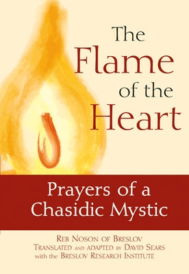 The Flame of the Heart: Prayers of a Chasidic Mystic Paperback Jewish Lights Publishing