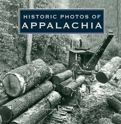 Historic Photos of Appalachia by O'Donnell, Kevin