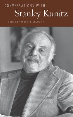 Conversations with Stanley Kunitz by Ljungquist, Kent P.