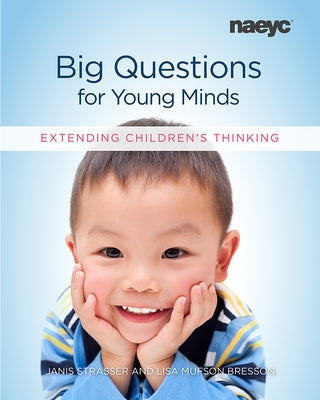 Big Questions for Young Minds: Extending Children's Thinking Paperback National Association for the Education of You