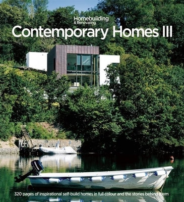Contemporary Homes 3: Inspirational Individually Designed Homes by Magazine