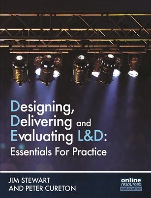 Designing, Delivering and Evaluating L&d: Essentials for Practice Paperback Cipd - Kogan Page