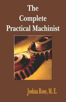 The Complete Practical Machinist 1901 - 19th Edition Paperback Merchant Books