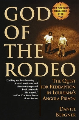 God of the Rodeo: The Quest for Redemption in Louisiana's Angola Prison by Bergner, Daniel
