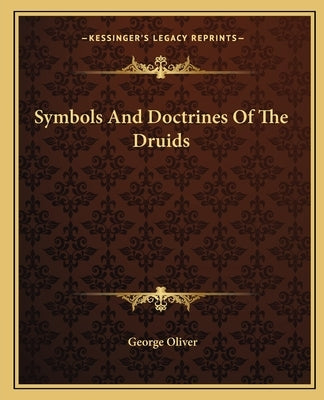 Symbols And Doctrines Of The Druids Paperback Kessinger Publishing