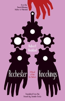Rochester Knockings: A Novel of the Fox Sisters Paperback Open Letter
