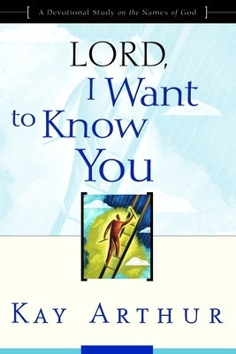 Lord, I Want to Know You: A Devotional Study on the Names of God Paperback Waterbrook Press