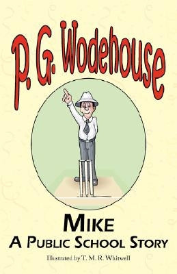 Mike: A Public School Story - From the Manor Wodehouse Collection, a Selection from the Early Works of P. G. Wodehouse Paperback Tark Classic Fiction