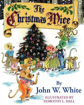 The Christmas Mice by White, John W.