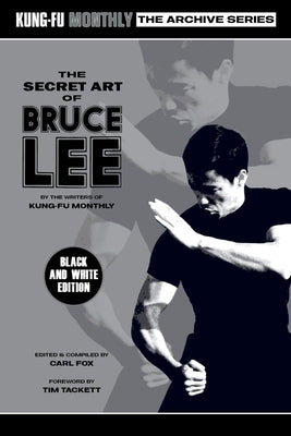The Secret Art of Bruce Lee (Kung-Fu Monthly Archive Series 2022 Re-Issue) Mono Paperback Pit Wheel Press Limited