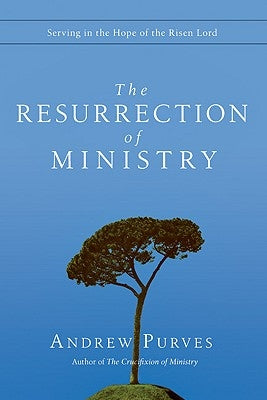 The Resurrection of Ministry: Serving in the Hope of the Risen Lord Paperback IVP Books