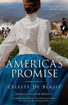 America's Promise: An emotional and heart-wrenching novel about the American Revolutionary War by de Blasis, Celeste