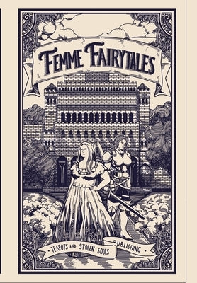 Femme Fairytales: An Anthology of Fairytale Retellings by Wildrose, Monroe