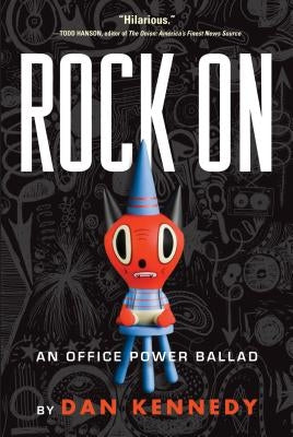 Rock on: An Office Power Ballad by Kennedy, Dan