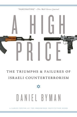 High Price: The Triumphs and Failures of Israeli Counterterrorism Paperback Oxford University Press, USA