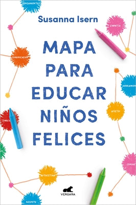 Mapa Para Educar Niños Felices: Encuentra El Camino En La Crianza de Tus Hijos / Roadmap to Raise Happy Children: Find Your Own Way in Your Childrens. by Isern, Susanna