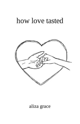 how love tasted: poetry Paperback Independently Published