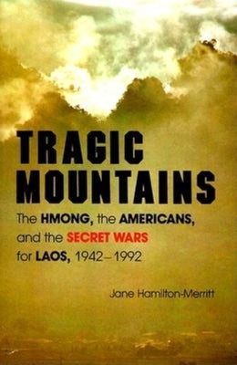 Tragic Mountains: The Hmong, the Americans, and the Secret Wars for Laos, 1942-1992 Paperback Indiana University Press