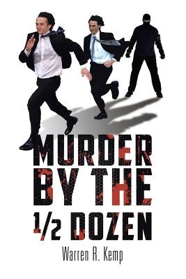 Murder by the 1/2 Dozen by Kemp, Warren R.