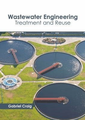 Wastewater Engineering: Treatment and Reuse by Craig, Gabriel